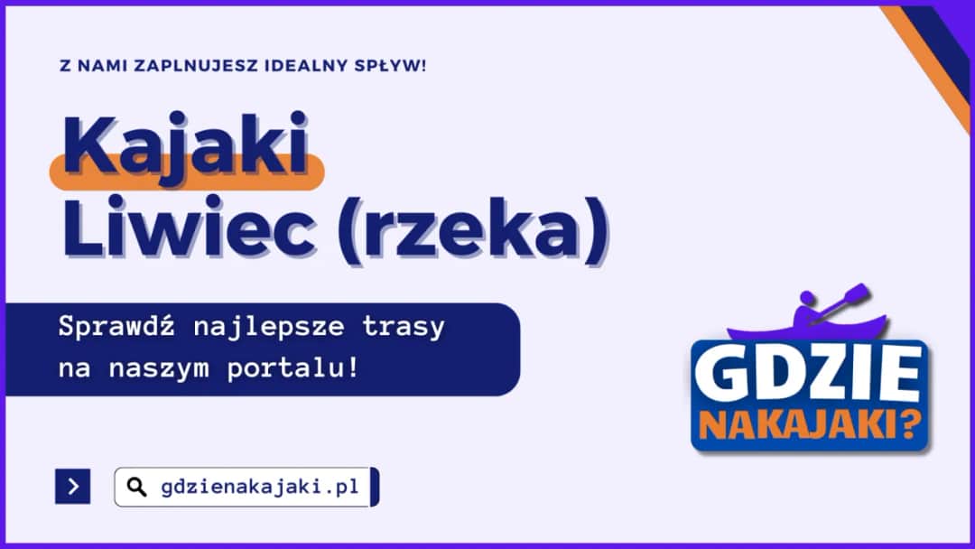 Spływ kajakowy Liwcem: trasy, porady i najlepsze wypożyczalnie kajaków