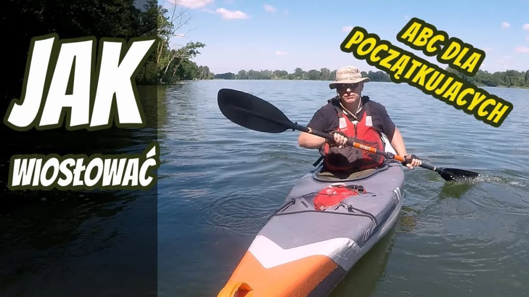 Jak wiosłować kajakiem: 5 kroków do perfekcyjnej techniki wiosłowania