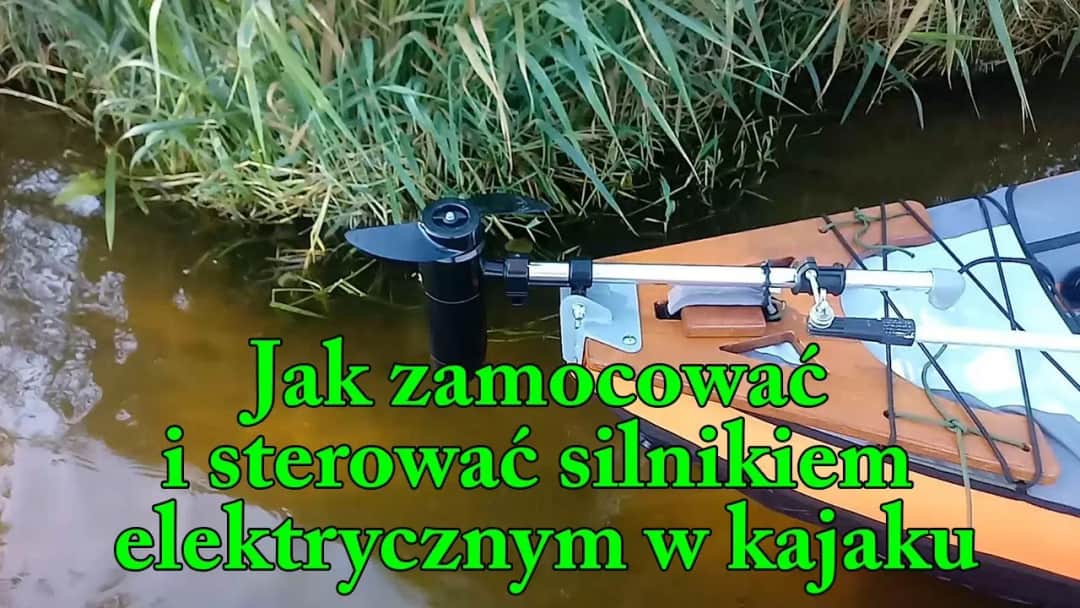 Jak zamontować silnik elektryczny do kajaka - krok po kroku bez problemów